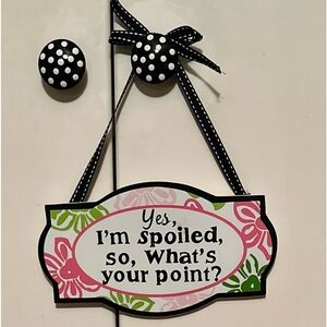 “Yes, I’m spoiled!” Door/Wall Wood Sign; no flaws